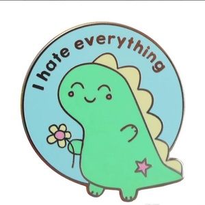 🌸🦖I HATE EVERYTHING PIN🦖🌸 Dino pin for bags backpack keychains and more